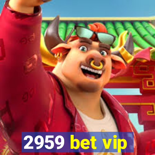 2959 bet vip